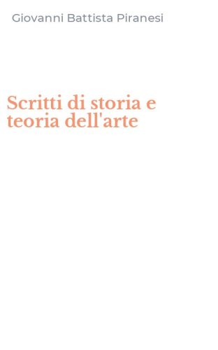 Scritti di storia e teoria dell'arte
