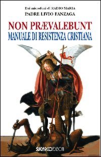 Non praevalebunt. Manuale di resistenza cristiana