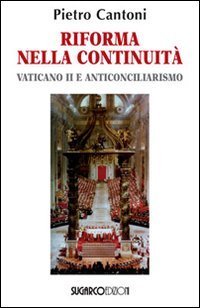 Riforma nella continuit&agrave;. Vaticano II e anticonciliarismo
