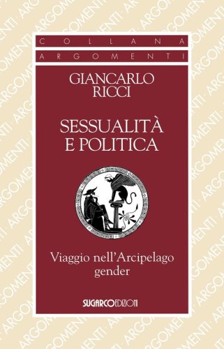 Sessualit&agrave; e politica. Viaggio nell'Arcipelago Gender