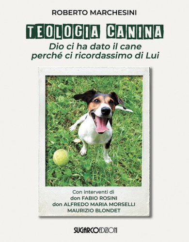 Teologia canina. Dio ci ha dato il cane perch&eacute; ci ricordassimo di Lui