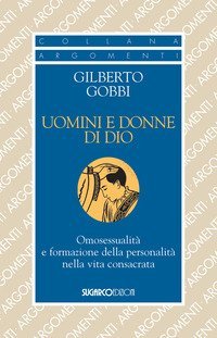 Uomini e donne di Dio. Omosessualit&agrave; e formazione della personalit&agrave; nella vita