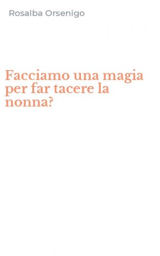 Facciamo una magia per far tacere la nonna?