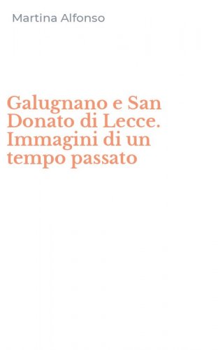 Galugnano e San Donato di Lecce. Immagini di un tempo passato