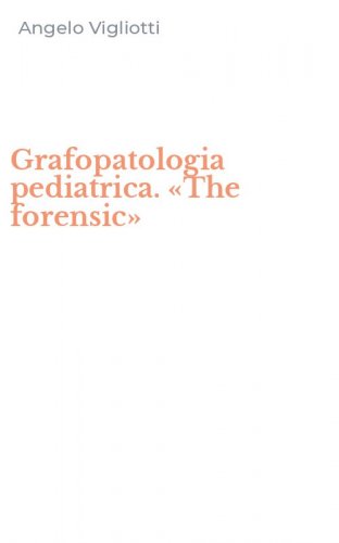 Grafopatologia pediatrica. &laquo;The forensic&raquo;