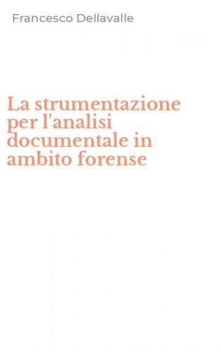 La strumentazione per l'analisi documentale in ambito forense