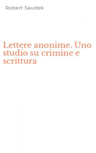 Lettere anonime. Uno studio su crimine e scrittura