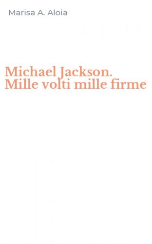 Michael Jackson. Mille volti mille firme
