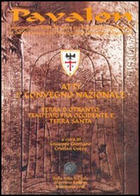 Pavalon. Atti del 2&deg; Convegno nazionale &laquo;Terra d'Otranto: Templari fra Occidente e Terra Santa&raquo;