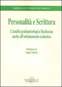 Personalit&agrave; e scrittura. L'analisi grafopsicologica finalizzata anche all'orientamento scolastico
