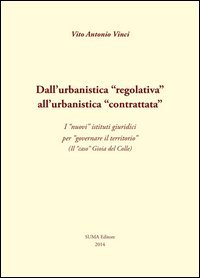 Dall'urbanistica &laquo;regolativa&raquo; all'urbanistica &laquo;contrattata&raquo;. I &laquo;nuovi&raquo; istituti giuridici per &laquo;governare il territorio&raquo;. (Il &laquo;caso&raquo; Gioia del Colle)