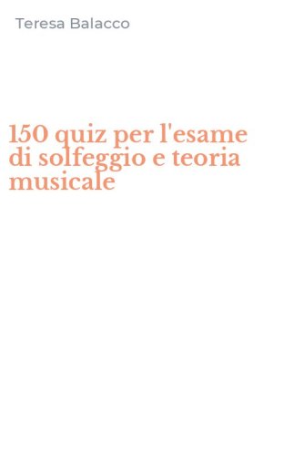 150 quiz per l'esame di solfeggio e teoria musicale