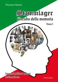 Stammlager l'incubo della memoria. Internati militari italiani testimonianze