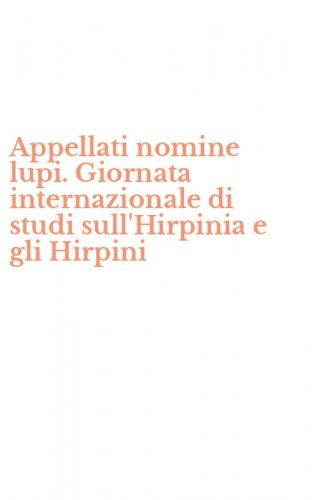 Appellati nomine lupi. Giornata internazionale di studi sull'Hirpinia e gli Hirpini