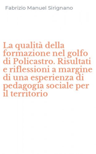 La qualit&agrave; della formazione nel golfo di Policastro. Risultati e riflessioni a margine di una esperienza di pedagogia sociale per il territorio