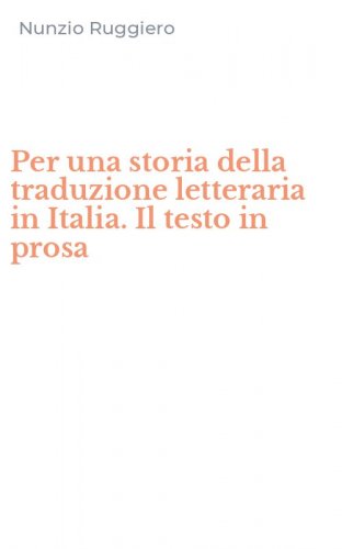 Per una storia della traduzione letteraria in Italia. Il testo in prosa