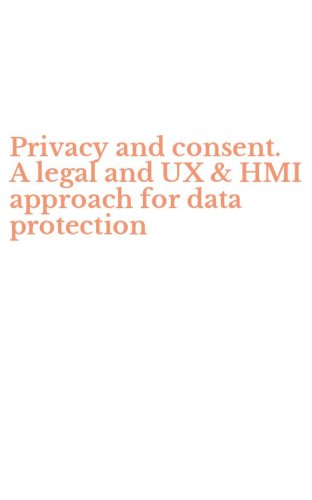 Privacy and consent. A legal and UX & HMI approach for data protection