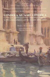 Gondola signore gondola. Venice in 20th century american poetry-Venezia nella poesia americana del Novecento