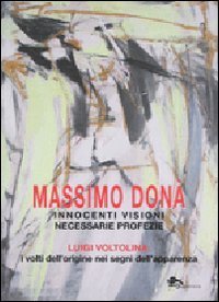 Innocenti visioni necessarie profezie. Luigi Voltolina: i volti dell'origine nei segni dell'apparenza