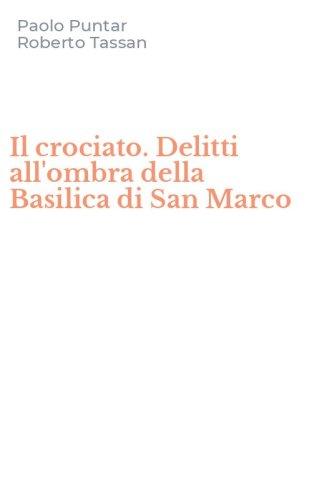 Il crociato. Delitti all'ombra della Basilica di San Marco