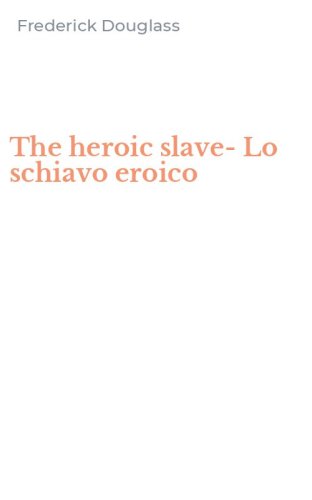 The heroic slave-Lo schiavo eroico