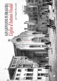 San Giovanni in Bragora. L'&eacute;glise d'Antonio Vivaldi
