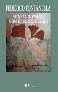 Se nell'inverno non ci son pi&ugrave; fiori