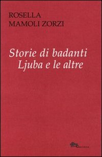Storie di badanti. Ljuba e la altre