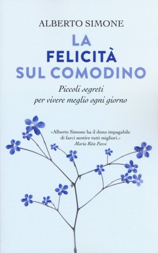 La felicit&agrave; sul comodino. Piccoli segreti per vivere meglio ogni giorno