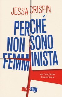 Perch&eacute; non sono femminista