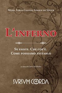 L'inferno. Se esiste. Che cos'&egrave;. Come possiamo evitarlo