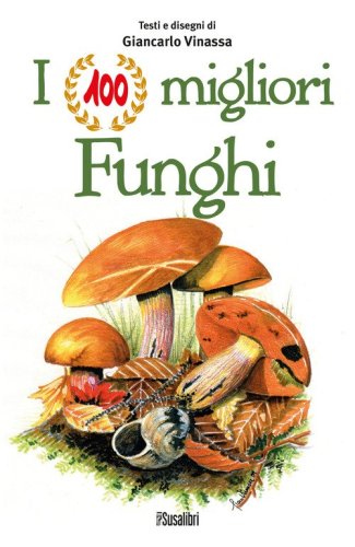 I 100 migliori funghi