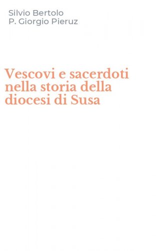 Vescovi e sacerdoti nella storia della diocesi di Susa