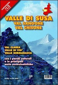 Valle di Susa. Val Sangone, Val Chisone, Val Clarea, Valle di Vi&ugrave;, Valle Germanasca con i parchi naturali e le principali mete escursionistiche