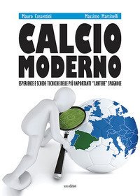 Calcio moderno. Esperienze e schede tecniche delle pi&ugrave; importanti &laquo;cantere&raquo; spagnole