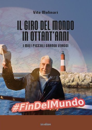 Il giro del mondo in ottant'anni. I miei piccoli grandi viaggi