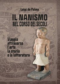 Il nanismo nel corso dei secoli. Viaggio attraverso l'arte, la storia e la letteratura
