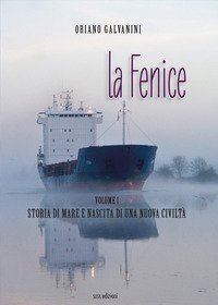 La Fenice. Storia di mare e nascita di una nuova civilt&agrave;