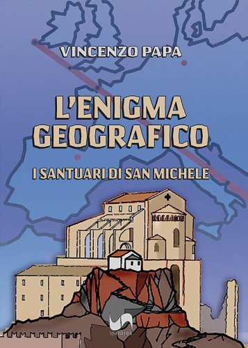 L'enigma geografico. I santuari di San Michele