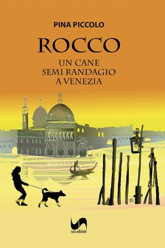 Rocco. Un cane semi randagio a Venezia