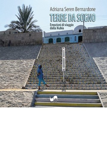 Terre da sogno. Emozioni di viaggio dalla Nubia