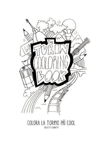 The Turin cooloring book. Colora la Torino pi&ugrave; cool