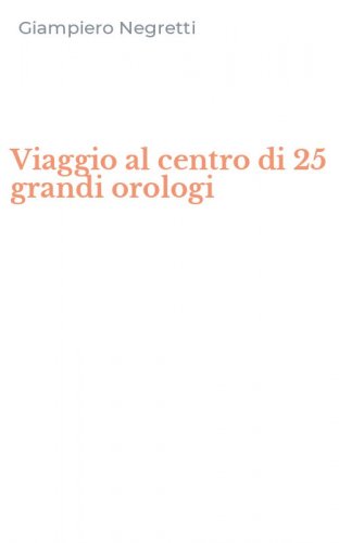 Viaggio al centro di 25 grandi orologi