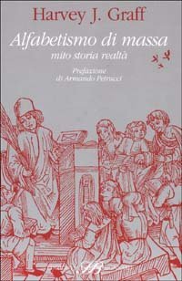 Alfabetismo di massa. Mito storia realt&agrave;