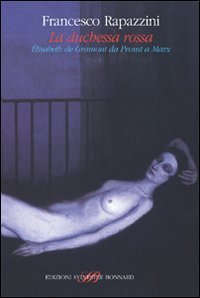 La duchessa rossa. &Eacute;lisabeth de Gramont da Proust a Marx
