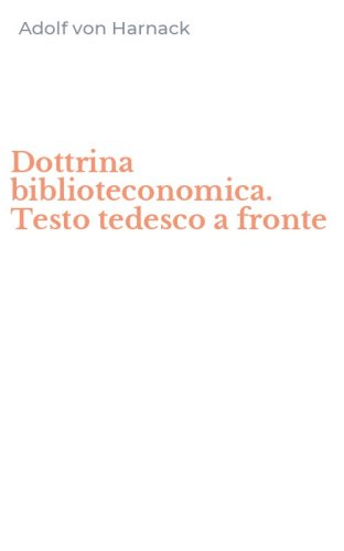 Dottrina biblioteconomica. Testo tedesco a fronte