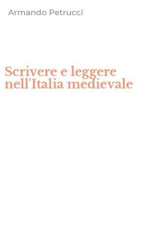 Scrivere e leggere nell'Italia medievale