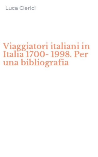Viaggiatori italiani in Italia 1700-1998. Per una bibliografia