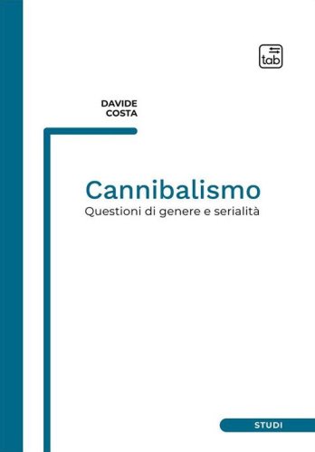 Cannibalismo. Questioni di genere e serialit&agrave;