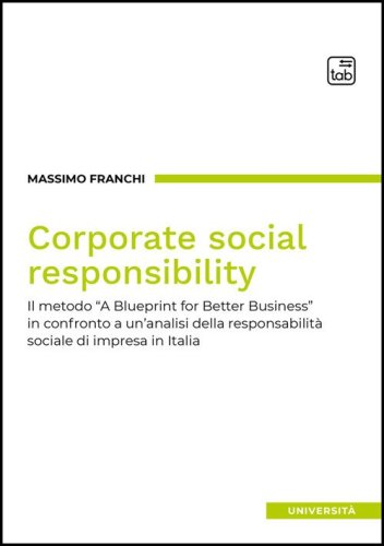 Corporate social responsibility. Il metodo &laquo;A Blueprint for Better Business&raquo; in confronto a un'analisi della responsabilit&agrave; sociale di impresa in Italia